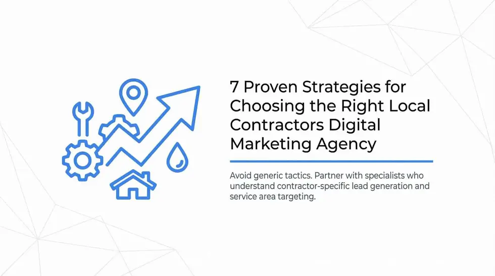 7 Proven Strategies for Choosing the Right Local Contractors Digital Marketing Agency