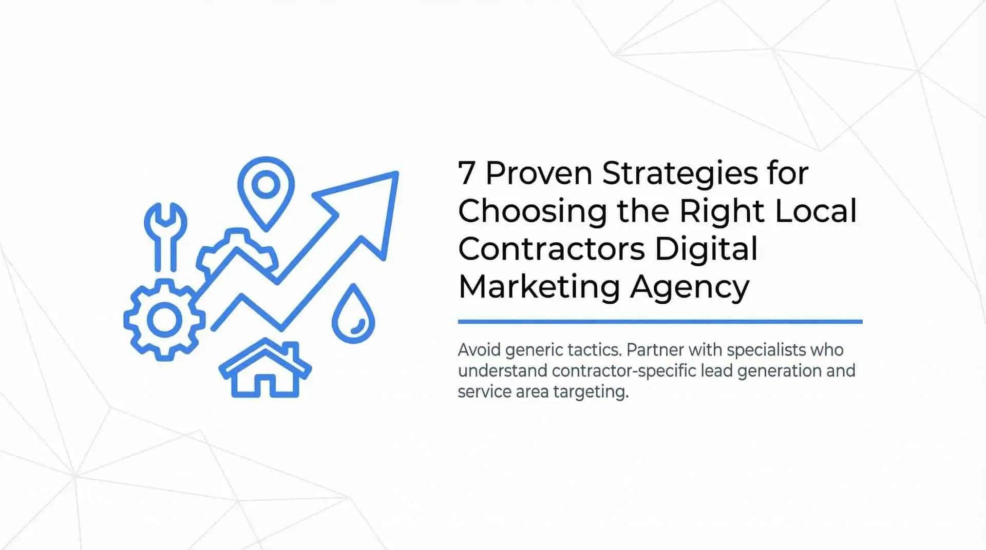 Title card: 7 Proven Strategies for Choosing the Right Local Contractors Digital Marketing Agency