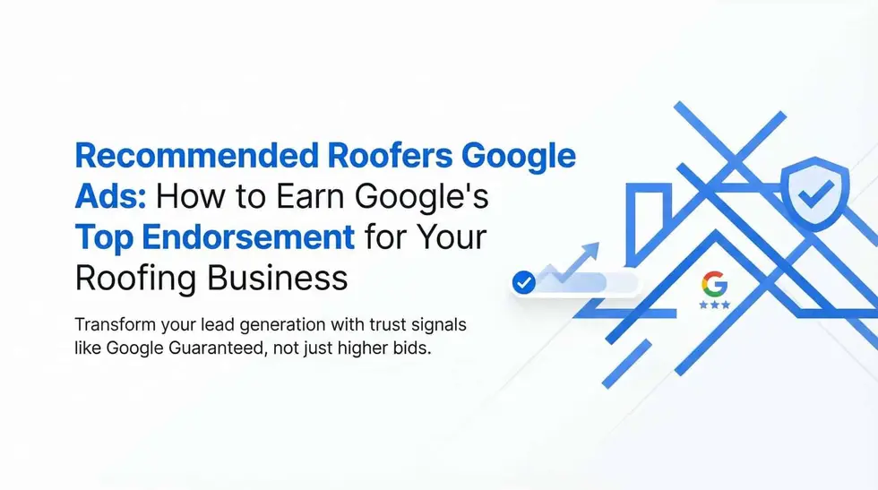 Recommended Roofers Google Ads: How to Earn Google’s Top Endorsement for Your Roofing Business