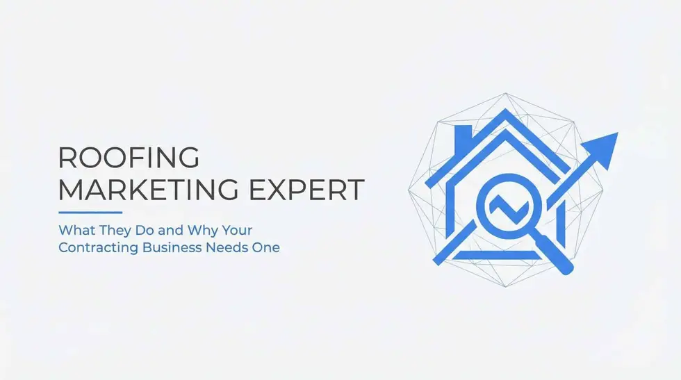 Roofing Marketing Expert: What They Do and Why Your Contracting Business Needs One