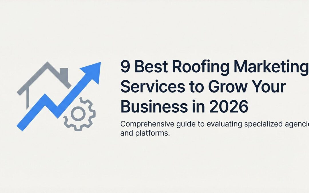 9 Best Roofing Marketing Services to Grow Your Business in 2026