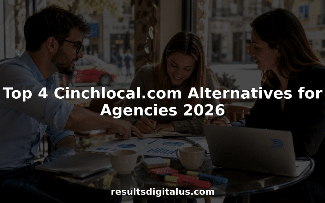 Top 4 Cinchlocal.com Alternatives for Agencies 2026
